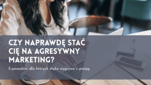 Czy naprawdę stać Cię na agresywny marketing? 5 powodów, dla których etyka email marketingu wygrywa z presją.